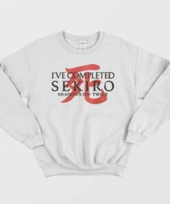 Ive Completed Sekiro Shadows Die Twice Sweatshirt 2