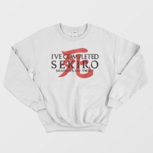 I’ve Completed Sekiro Shadows Die Twice Sweatshirt