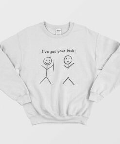 Ive Got Your Back Funny Sweatshirt 2