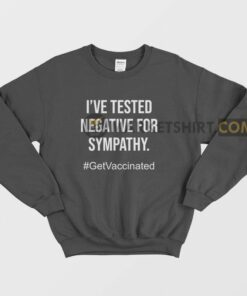 Ive Tested Negative For Sympathy Sweatshirt 1