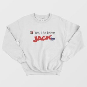 JACK FM Playing What We Want Yes I Do Know JACK Sweatshirt