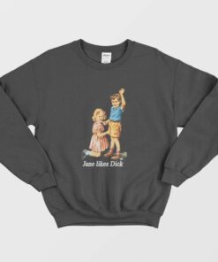 Jane Likes Dick Sweatshirt 1