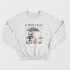 Jason Voorhees Be Nice To Animals Or I’ll Kill You Sweatshirt