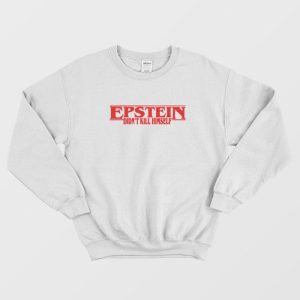 Jeffrey Epstein Didn’t Kill Himself Sweatshirt