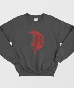 Jennifer Morrison Be The Hero Of Your Own Story Sweatshirt 1