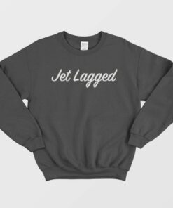Jet Lagged Unisex Sweatshirt 1