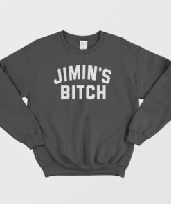 Jimins Bitch Sweatshirt 1