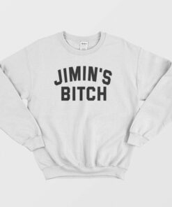 Jimins Bitch Sweatshirt 3