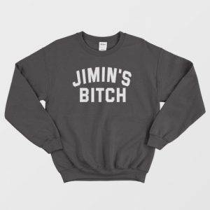 Jimins Bitch Sweatshirt 4