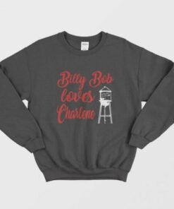 Joe Diffie Billy Bob Loves Charlene Sweatshirt 2