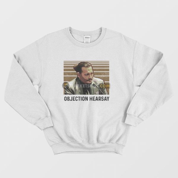 Johnny Depp Objection Hearsay Sweatshirt