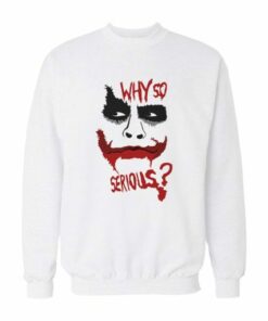Joker Why So Serious Sweatshirt 2