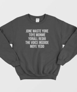 Jone Waste Yore Toye Monme Yorall Rediii The Voice Insoide Sweatshirt 3