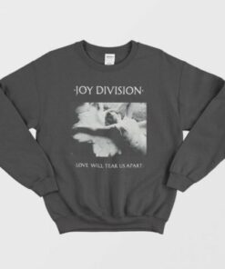 Joy Division Love Will Tear Us Apart Sweatshirt 2