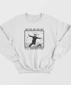 Jujutsu Kaisen Satoru Gojo Ill Murder You Sweatshirt 1
