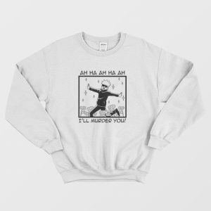 Jujutsu Kaisen Satoru Gojo I’ll Murder You Sweatshirt