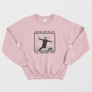 Jujutsu Kaisen Satoru Gojo I’ll Murder You Sweatshirt