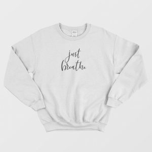 Just Breathe Sweatshirt