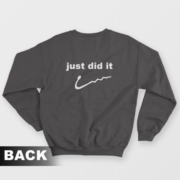 Just Did It Funny Sweatshirt