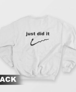 Just Did It Funny Sweatshirt 2