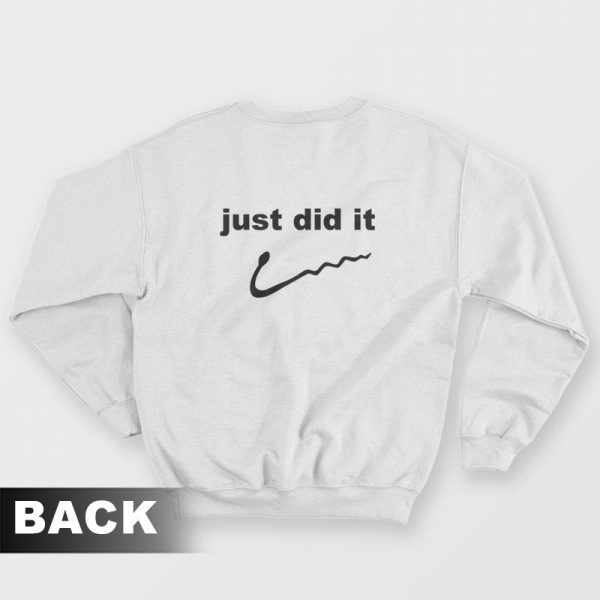 Just Did It Funny Sweatshirt