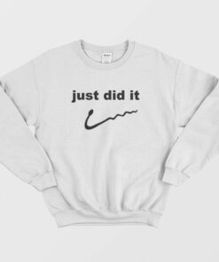 Just Did It Parody Sweatshirt 2