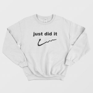 Just Did It Parody Sweatshirt