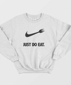 Just Do Eat Parody Sweatshirt 1 Just Do Eat Parody Sweatshirt 2