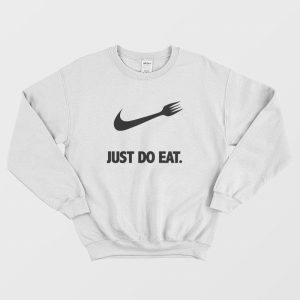 Just Do Eat Parody Sweatshirt