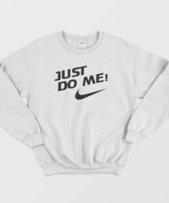 Just Do Me Sweatshirt 1 Just Do Me Sweatshirt 2