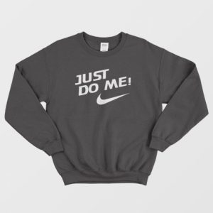 Just Do Me Sweatshirt 3