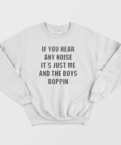 Just Me and The Boys Boppin Sweatshirt 3