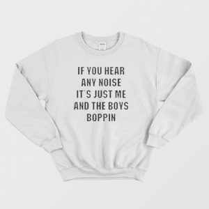 Just Me and The Boys Boppin Sweatshirt 3