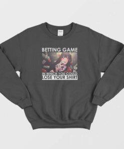 Kakegurui Betting Game In Which You Could Lose Your Shirt Sweatshirt 1 Kakegurui Betting Game In Which You Could Lose Your Shirt Sweatshirt 2