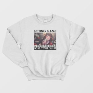 Kakegurui Betting Game In Which You Could Lose Your Shirt Sweatshirt 4