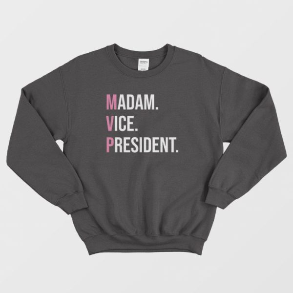 Kamala Harris MVP Madam Vice President Sweatshirt