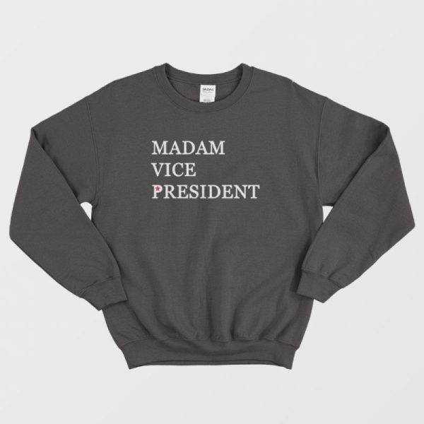 Kamala Madam Vice President Sweatshirt