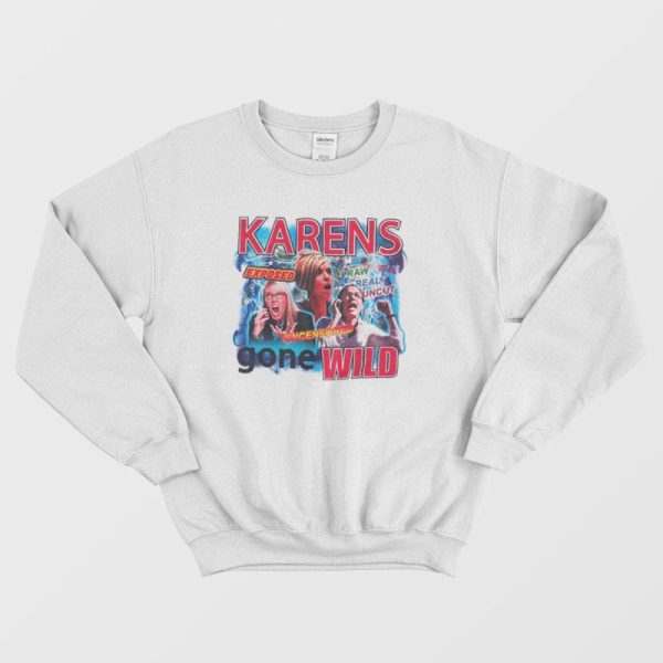 Karens Gone Wild Sweatshirt