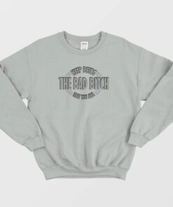 Keep Being The Bad Bitch That You Are Sweatshirt Vintage 1