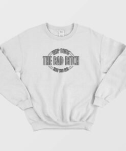 Keep Being The Bad Bitch That You Are Sweatshirt Vintage 2
