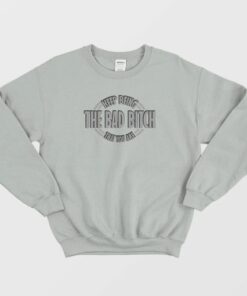 Keep Being The Bad Bitch That You Are Sweatshirt Vintage 4