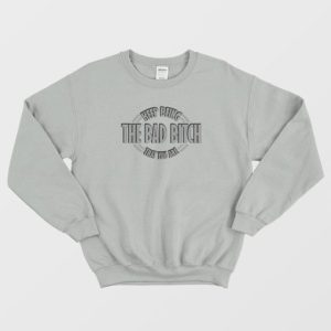 Keep Being The Bad Bitch That You Are Sweatshirt Vintage 4