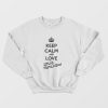 Keep Calm and Love Louis Tomlinson Sweatshirt