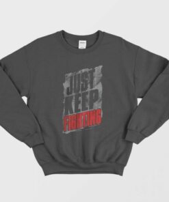 Kevin Owens Just Keep Fighting Sweatshirt 1