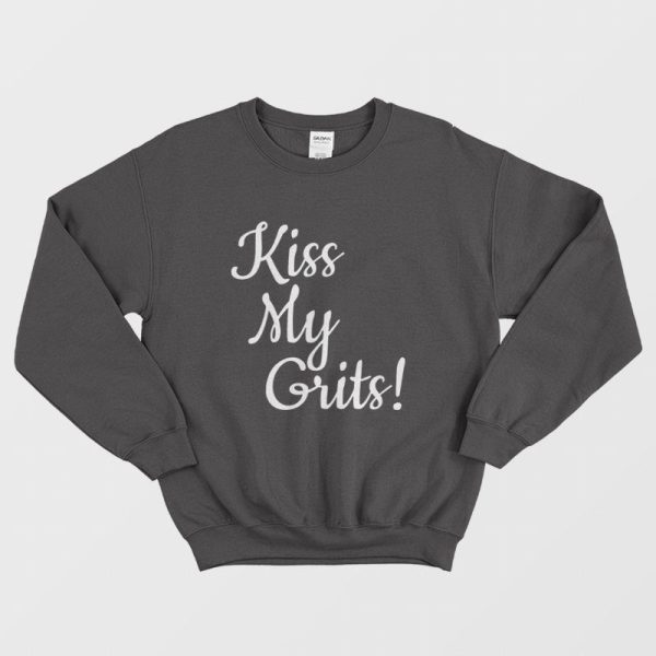 Kiss My Grits Sweatshirt