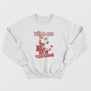 Kitten Is A New Vaccine Sweatshirt