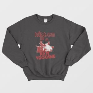 Kitten Is A New Vaccine Sweatshirt 3