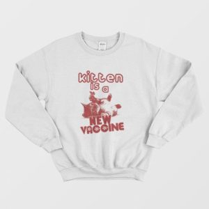 Kitten Is A New Vaccine Sweatshirt 4