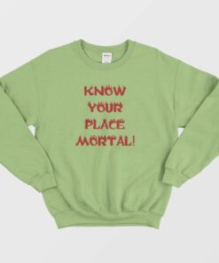 Know Your Place Mortal Sweatshirt 2