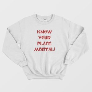 Know Your Place Mortal Sweatshirt 4